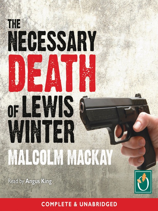 Title details for The Necessary Death of Lewis Winter by Malcolm Mackay - Available